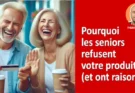 Pourquoi les seniors refusent votre produit (et ont raison)