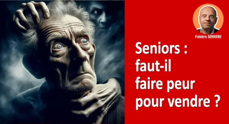 Seniors faut-il faire peur pour vendre