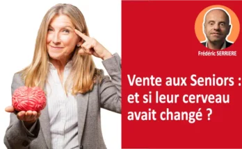 Vente aux Seniors et si leur cerveau avait changé