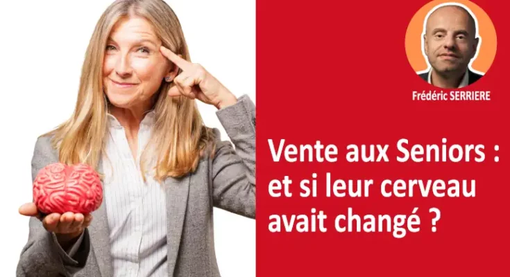 Vente aux Seniors et si leur cerveau avait changé