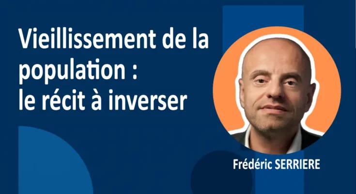 Vieillissement population le récit à inverser