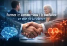 Former les commerciaux à la confiance : ce que dit la science