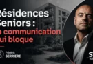 Résidences Seniors : quand la communication bloque