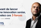 Avant de lancer une innovation senior, testez ces 3 forces
