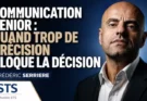 Com&rsquo; senior : quand trop de précision bloque la décision