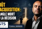 Coût d&rsquo;acquisition : l&rsquo;angle mort de la décision
