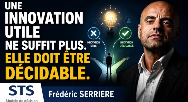 Une innovation utile ne suffit plus. Elle doit être décidable.
